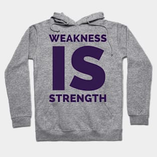 Weakness is strength Hoodie